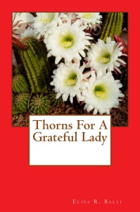 Thorns for a Grateful Lady by Elisa R. Balli