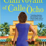 The Clairvoyant of Calle Ocho by Anjanette Delgado