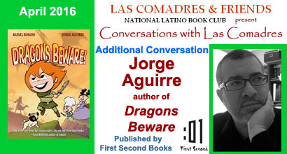 April 2016: Jorge Aguirre author of Dragons Beware! published by First Second Books