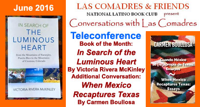 Join Las Comadres around the world for an interview with Victoria Rivera McKinley author of Search of the Luminous Heart published by O Books and Additional Conversation With Carmen Boullosa author of When Mexico Recaptures Texas published by Arte Publico Press