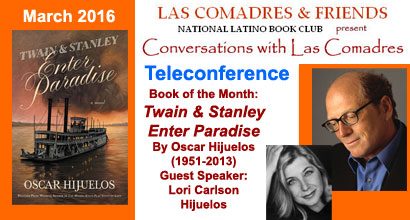 Join Las Comadres around the world for an interview with Oscar Hijuelos author of Twain & Stanley Enter Paradise published by Grand Central Publishing
