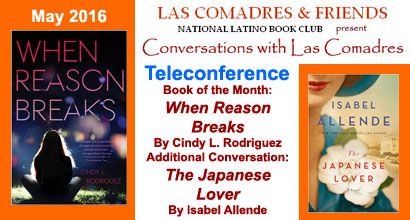 Join Las Comadres around the world for an interview with Cindy L. Rodriguez author of When Reason Breaks published by Bloomsbury Children's Books and Additional Conversation With Isabel Allende author of The Japanese Lover published by Atria Books
