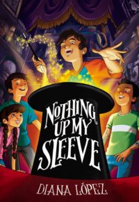 Nothing Up My Sleeve by Diana Lopez